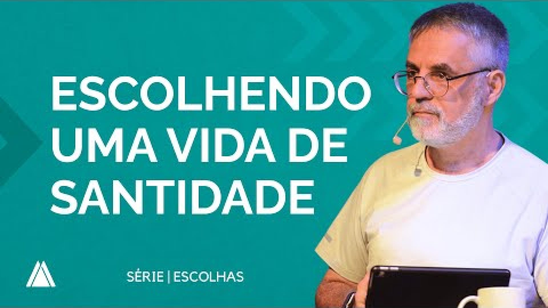 ESCOLHENDO UMA VIDA DE SANTIDADE | Série: Escolhas // Pr. Jonatas Sousa